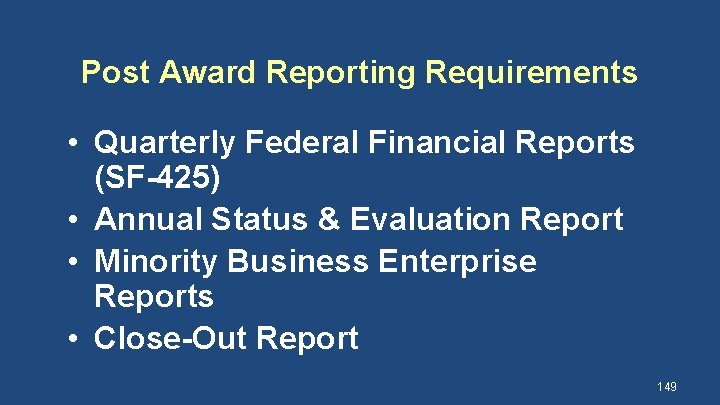 Post Award Reporting Requirements • Quarterly Federal Financial Reports (SF-425) • Annual Status &