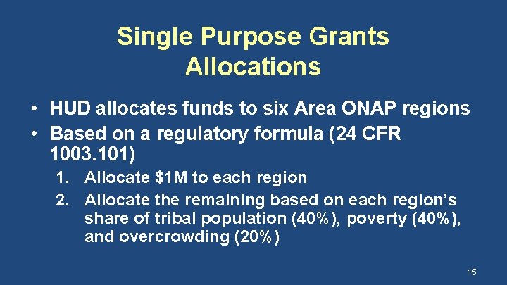 Single Purpose Grants Allocations • HUD allocates funds to six Area ONAP regions •