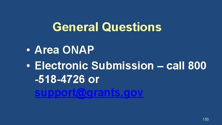 General Questions • Area ONAP • Electronic Submission – call 800 -518 -4726 or