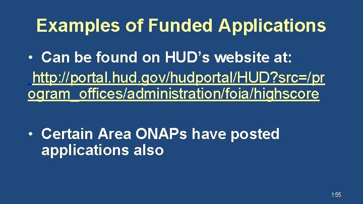 Examples of Funded Applications • Can be found on HUD’s website at: http: //portal.