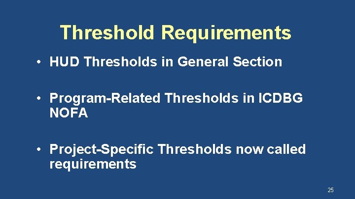 Threshold Requirements • HUD Thresholds in General Section • Program-Related Thresholds in ICDBG NOFA