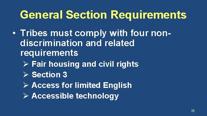 General Section Requirements • Tribes must comply with four nondiscrimination and related requirements Ø