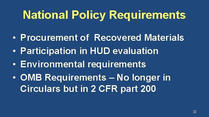 National Policy Requirements • • Procurement of Recovered Materials Participation in HUD evaluation Environmental