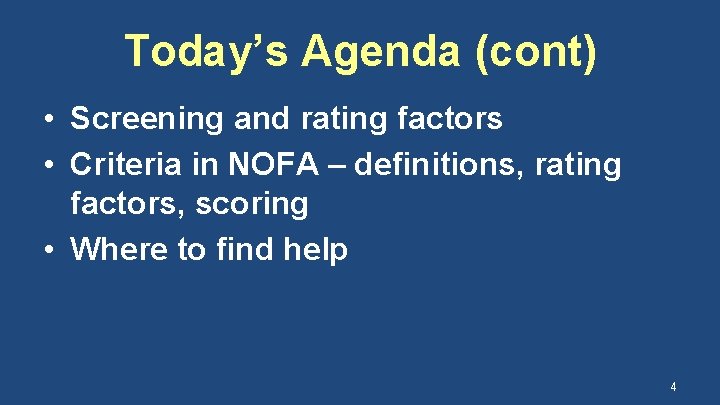 Today’s Agenda (cont) • Screening and rating factors • Criteria in NOFA – definitions,