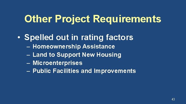 Other Project Requirements • Spelled out in rating factors – – Homeownership Assistance Land
