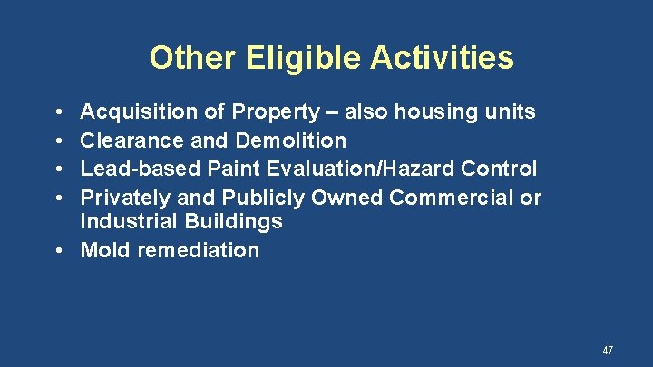 Other Eligible Activities • • Acquisition of Property – also housing units Clearance and