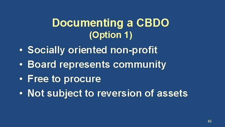 Documenting a CBDO (Option 1) • • Socially oriented non-profit Board represents community Free