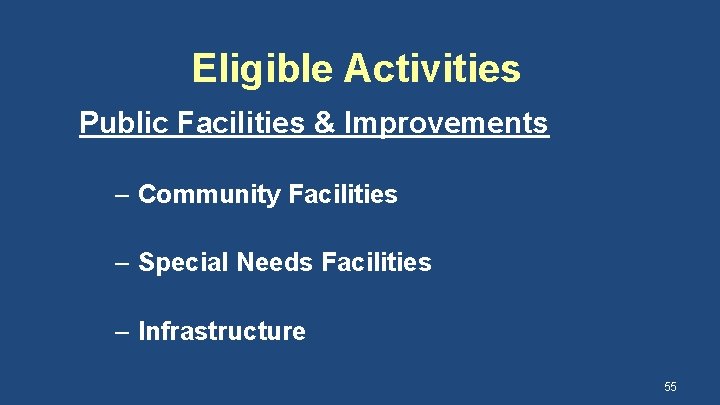 Eligible Activities Public Facilities & Improvements – Community Facilities – Special Needs Facilities –