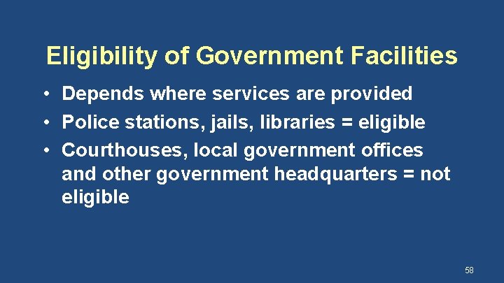 Eligibility of Government Facilities • Depends where services are provided • Police stations, jails,