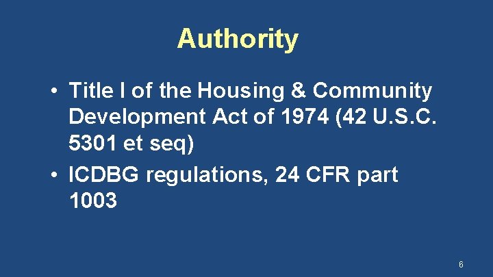 Authority • Title I of the Housing & Community Development Act of 1974 (42