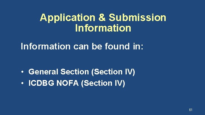 Application & Submission Information can be found in: • General Section (Section IV) •