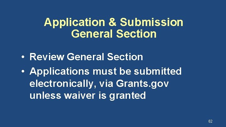 Application & Submission General Section • Review General Section • Applications must be submitted