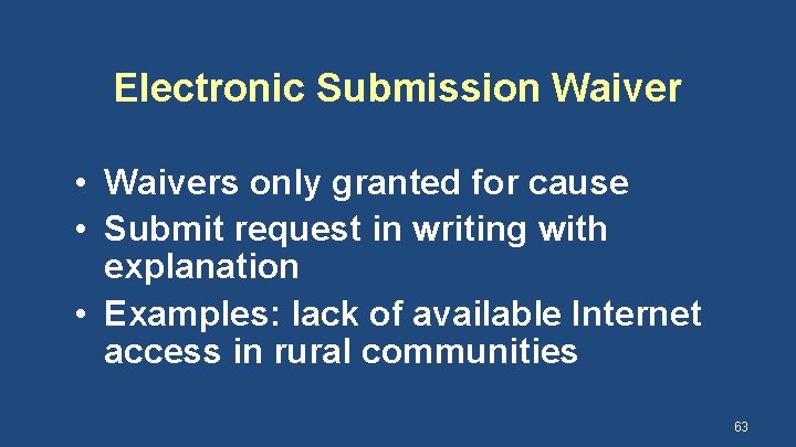 Electronic Submission Waiver • Waivers only granted for cause • Submit request in writing