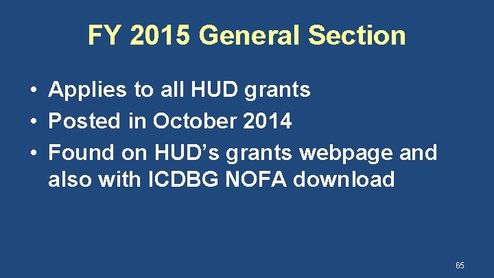 FY 2015 General Section • Applies to all HUD grants • Posted in October