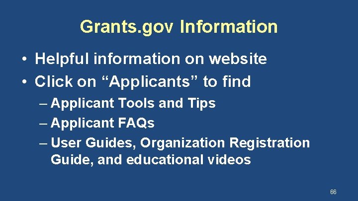 Grants. gov Information • Helpful information on website • Click on “Applicants” to find