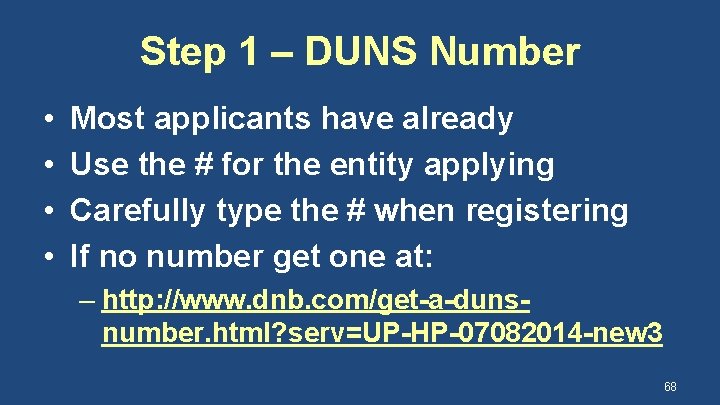Step 1 – DUNS Number • • Most applicants have already Use the #