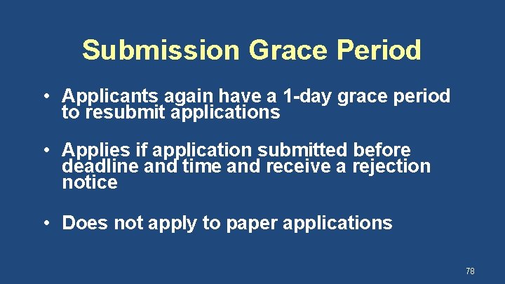 Submission Grace Period • Applicants again have a 1 -day grace period to resubmit