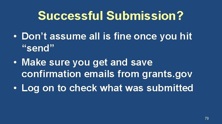 Successful Submission? • Don’t assume all is fine once you hit “send” • Make