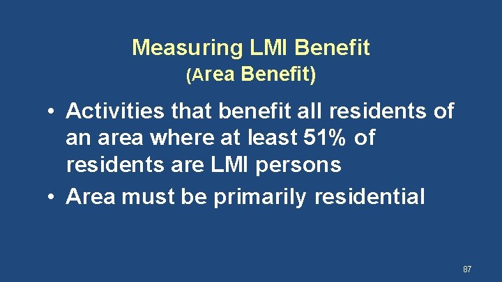 Measuring LMI Benefit (Area Benefit) • Activities that benefit all residents of an area