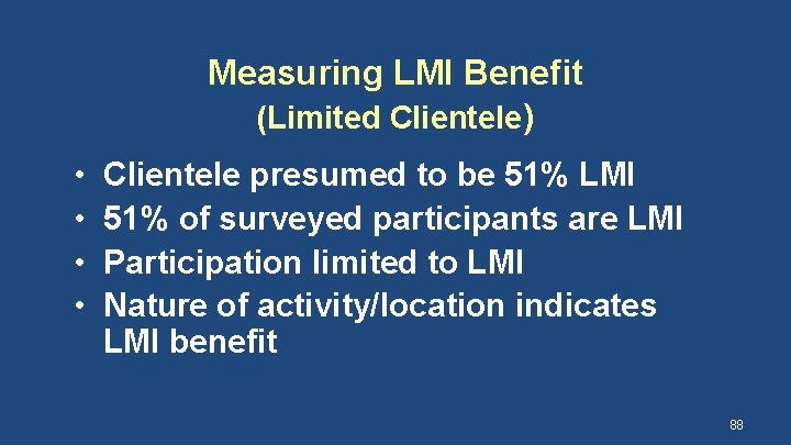 Measuring LMI Benefit (Limited Clientele) • • Clientele presumed to be 51% LMI 51%