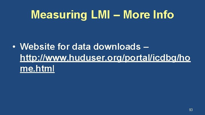 Measuring LMI – More Info • Website for data downloads – http: //www. huduser.