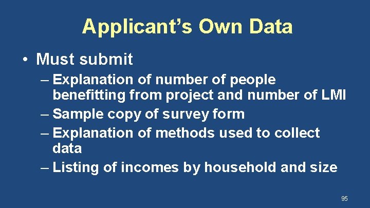 Applicant’s Own Data • Must submit – Explanation of number of people benefitting from