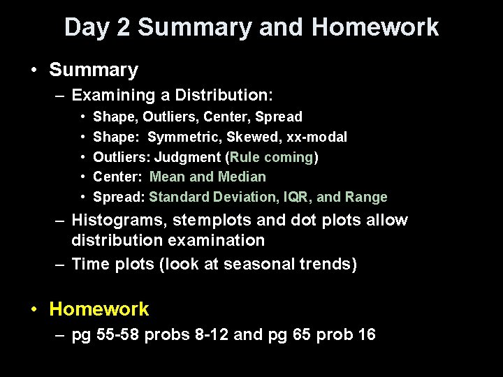 Day 2 Summary and Homework • Summary – Examining a Distribution: • • •