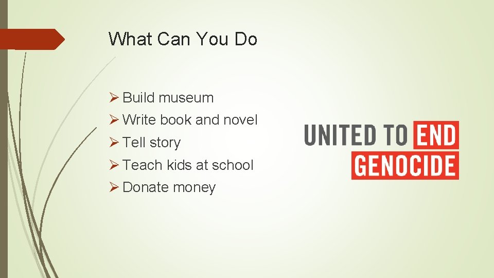 What Can You Do Ø Build museum Ø Write book and novel Ø Tell
