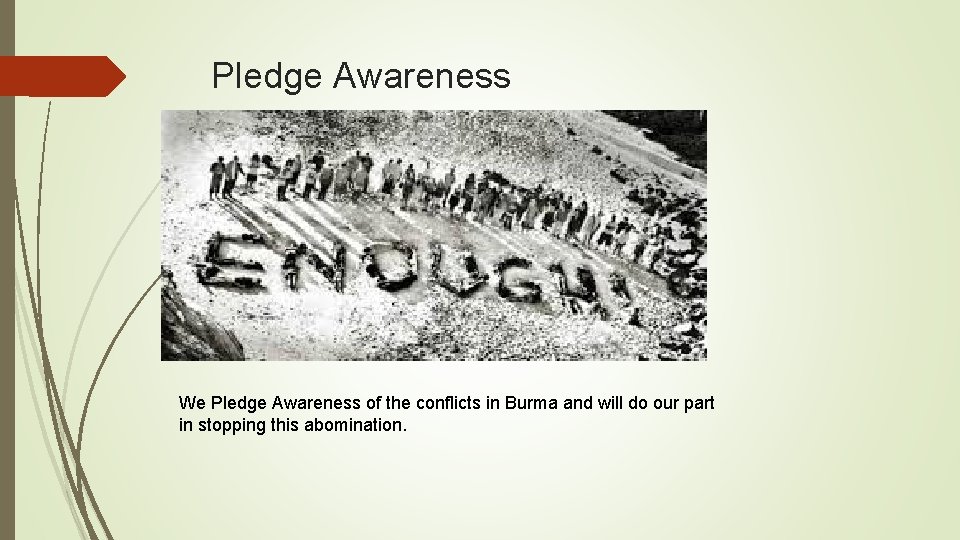 Pledge Awareness We Pledge Awareness of the conflicts in Burma and will do our