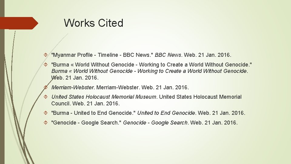 Works Cited "Myanmar Profile - Timeline - BBC News. " BBC News. Web. 21