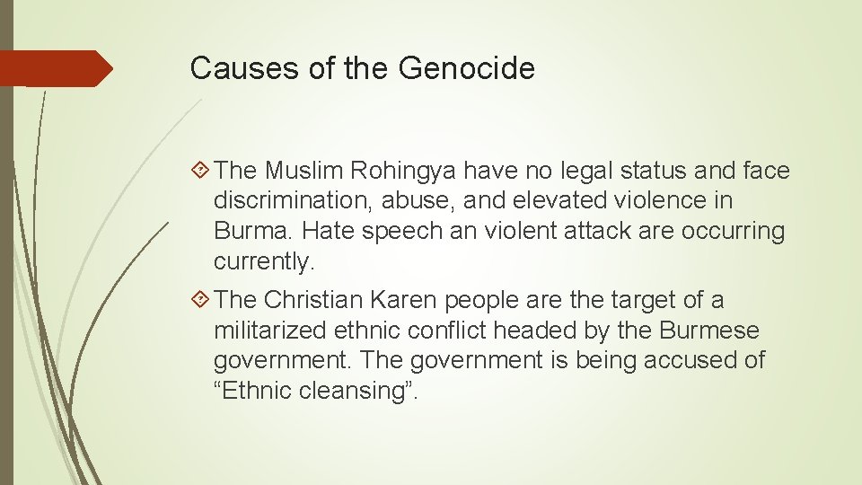 Causes of the Genocide The Muslim Rohingya have no legal status and face discrimination,