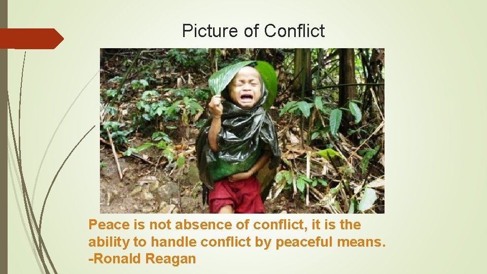 Picture of Conflict Peace is not absence of conflict, it is the ability to