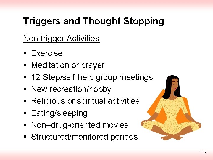 Triggers and Thought Stopping Non-trigger Activities § § § § Exercise Meditation or prayer