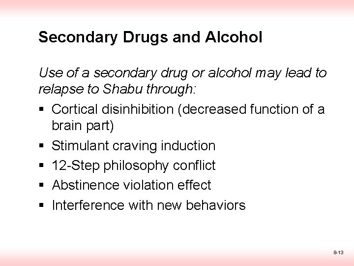 Secondary Drugs and Alcohol Use of a secondary drug or alcohol may lead to