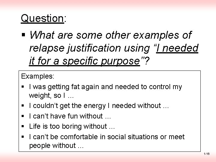 Question: § What are some other examples of relapse justification using “I needed it