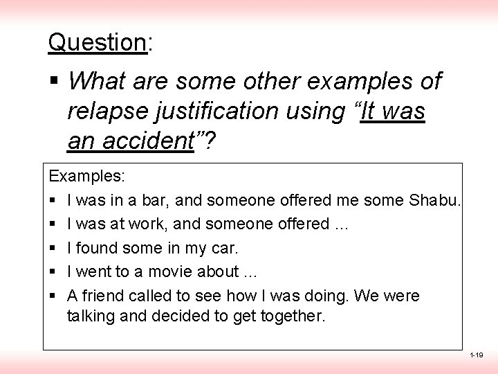 Question: § What are some other examples of relapse justification using “It was an