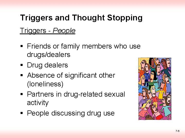 Triggers and Thought Stopping Triggers - People § Friends or family members who use