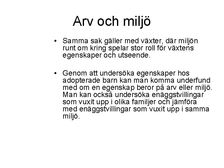 Arv och miljö • Samma sak gäller med växter, där miljön runt om kring