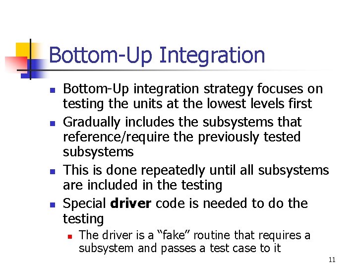 Bottom-Up Integration n n Bottom-Up integration strategy focuses on testing the units at the