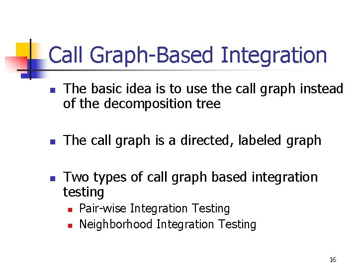 Call Graph-Based Integration n The basic idea is to use the call graph instead