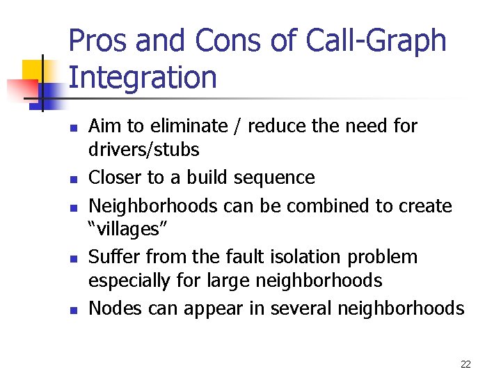 Pros and Cons of Call-Graph Integration n n Aim to eliminate / reduce the