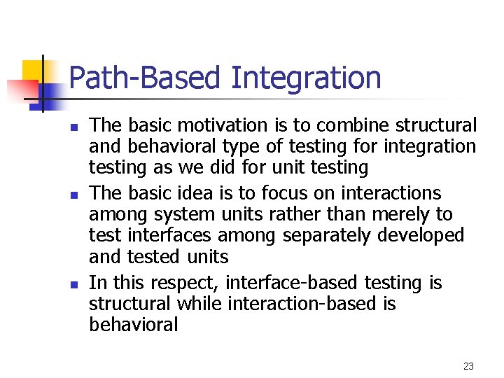 Path-Based Integration n The basic motivation is to combine structural and behavioral type of