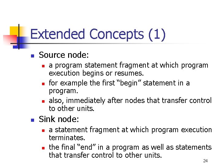 Extended Concepts (1) n Source node: n n a program statement fragment at which