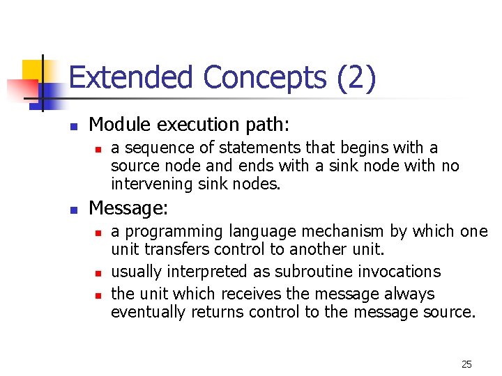 Extended Concepts (2) n Module execution path: n n a sequence of statements that