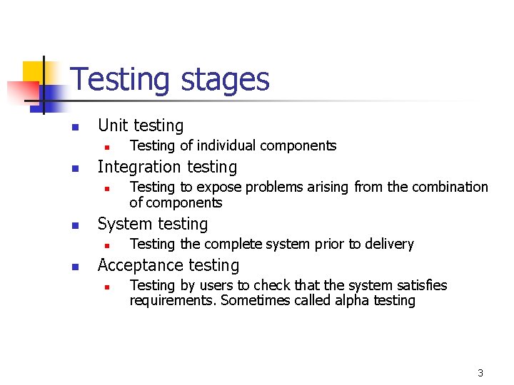 Testing stages n Unit testing n n Integration testing n n Testing to expose