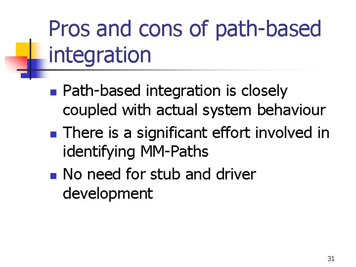 Pros and cons of path-based integration n Path-based integration is closely coupled with actual