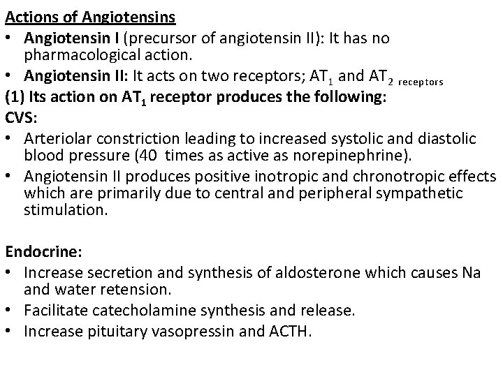 Actions of Angiotensins • Angiotensin I (precursor of angiotensin II): It has no pharmacological