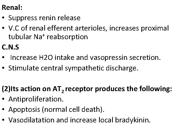 Renal: • Suppress renin release • V. C of renal efferent arterioles, increases proximal