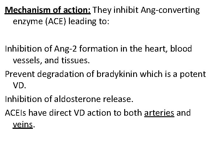 Mechanism of action: They inhibit Ang-converting enzyme (ACE) leading to: Inhibition of Ang-2 formation