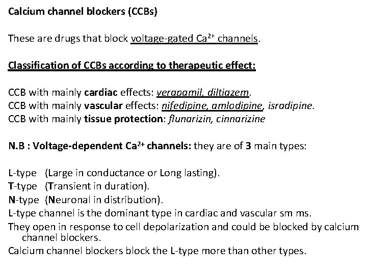 Calcium channel blockers (CCBs) These are drugs that block voltage-gated Ca 2+ channels. Classification